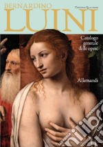 Bernardino Luini. Catalogo generale alle opere. Ediz. a colori