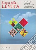 Elogio delle levità. Vanni Cuoghi. Enzo Forese. Riccardo Gusmaroli. Mimmo Iacopino. Kazumasa Mizokami. Ediz. multilingue libro