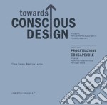 Towards conscious design. Ediz. illustrata