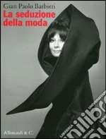 Gianpaolo Barbieri. La seduzione della moda. Ediz. italiana e francese libro