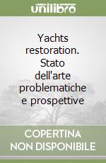 Yachts restoration. Stato dell'arte problematiche e prospettive libro