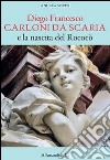 Diego Francesco Carloni di Scarica e la nascita del Rococò. Ediz. illustrata libro