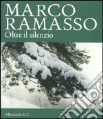 Marco Ramasso. Oltre il silenzio. Ediz. illustrata