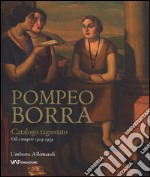 Pompeo Borra. Oli e tempere 1914-1959. Catalogo ragionato. Ediz. italiana, tedesca e inglese libro