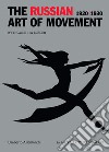 The russian art of movement (1920-1930). Ediz. a colori libro