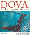 Gianni Dova. Catalogo generale delle opere. Ediz. illustrata libro