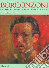 Aldo Borgonzoni. Catalogo generale delle opere pittoriche. Ediz. a colori. Vol. 1 libro di Spadoni C. (cur.)