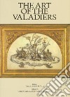 The art of the Valadiers. Ediz. a colori libro