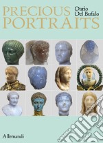 Precious portraits. Small precious stone sculptures of Imperial Rome. Ediz. multilingue libro