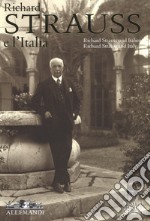 Richard Strauss e l'Italia. Catalogo della mostra (Torino, 2 febbraio-17 marzo 2018). Ediz. italiana, inglese e tedesca