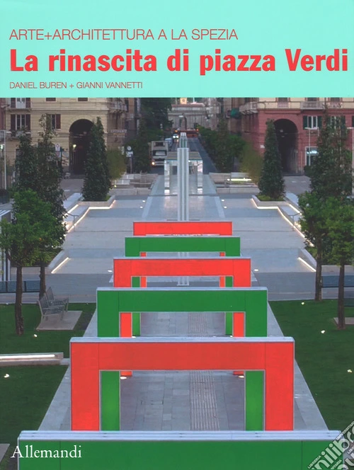 Il rinascita di piazza Verdi. Arte + architettura a La Spezia. Ediz. italiana e inglese