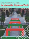 Il rinascita di piazza Verdi. Arte + architettura a La Spezia. Ediz. italiana e inglese libro