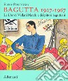 Bagutta 1927-1967. Le Liste di Vellani Marchi e dei pittori baguttiani. Ediz. illustrata libro di Pontiggia Elena