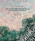 The collection of the Basil & Elise Goulandris Foundation. Ediz. illustrata. Vol. 1: Modern art 1870-1945 libro