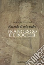 Ricordo di mio padre Francesco De Rocchi libro