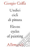 Griffa undici cicli di pittura. Eleven cycles of paintings libro di Griffa Giorgio