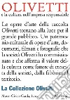 Olivetti e la cultura nell'impresa responsabile. La collezione Olivetti. Ediz. italiana e inglese libro