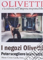 I negozi Olivetti. Poter scegliere la bellezza. Ediz. illustrata libro