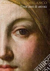 Galleria Giamblanco. Trent'anni di attività. Ediz. illustrata