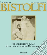 Leonardo bistolfi. L'uomo e l'artista