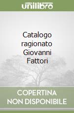 Catalogo ragionato Giovanni Fattori libro