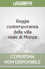 Reggia contemporanea della villa reale di Monza libro