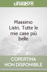 Massimo Listri. Tutte le mie case più belle libro