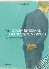 From Cindy Sherman to Francesco Vezzoli. 80 contemporary artists. Ediz. a colori libro