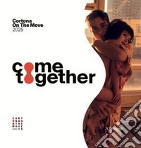Cortona. On the move together. Ediz. italiana e inglese libro