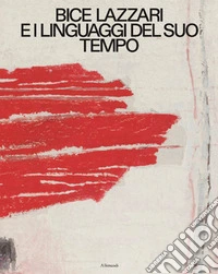 Bice Lazzari e i linguaggi del suo tempo. Ediz. italiana e inglese libro