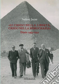 Io «credo nella libertà, credo nella democrazia». Diario 1943-1952 libro