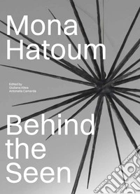 Mona Hatoum. Behind the seen