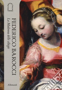 Federico Barocci. La Madonna delle ciliegie. Ediz. italiana e inglese libro