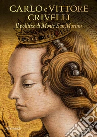 Carlo e Vittore Crivelli. Il polittico di Monte San Martino. Catalogo della mostra (Milano, 3 dicembre 2025-11 gennaio 2026). Ediz. a colori libro