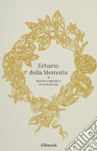 Erbario della memoria. Mondo vegetale e ricordi privati libro