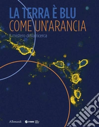 La Terra è blu come un'arancia. Il mistero della ricerca