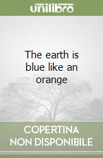 The earth is blue like an orange