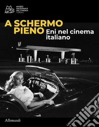 A schermo pieno. Eni e il cinema italiano libro