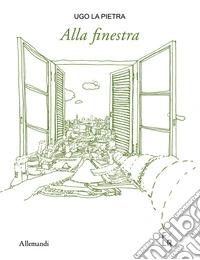 Ugo La Pietra. Alla finestra libro