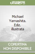 Michael Yamashita. Ediz. illustrata libro