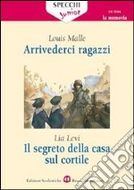 Arrivederci ragazzi-Il segreto della casa sul cortile libro