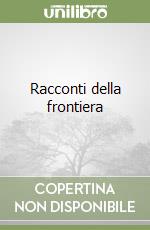 Racconti della frontiera libro