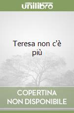 Teresa non c'è più libro