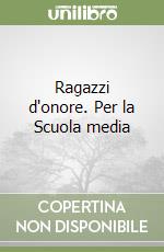 Ragazzi d'onore. Per la Scuola media libro