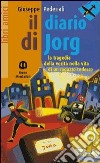 Il diario di Jorg. La tragedia della verità nella vita di un ragazzo tedesco libro