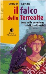 Il falco delle terre alte. Dopo mille avventure, la felicitità libro