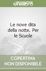 Le nove dita della notte. Per le Scuole libro