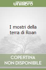 I mostri della terra di Roan libro