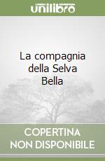 La compagnia della Selva Bella libro