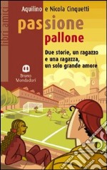 Passione pallone. Con fascicolo. Per la Scuola media libro